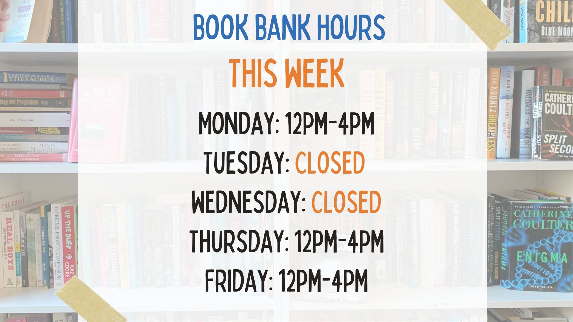 Book Bank hours this week.